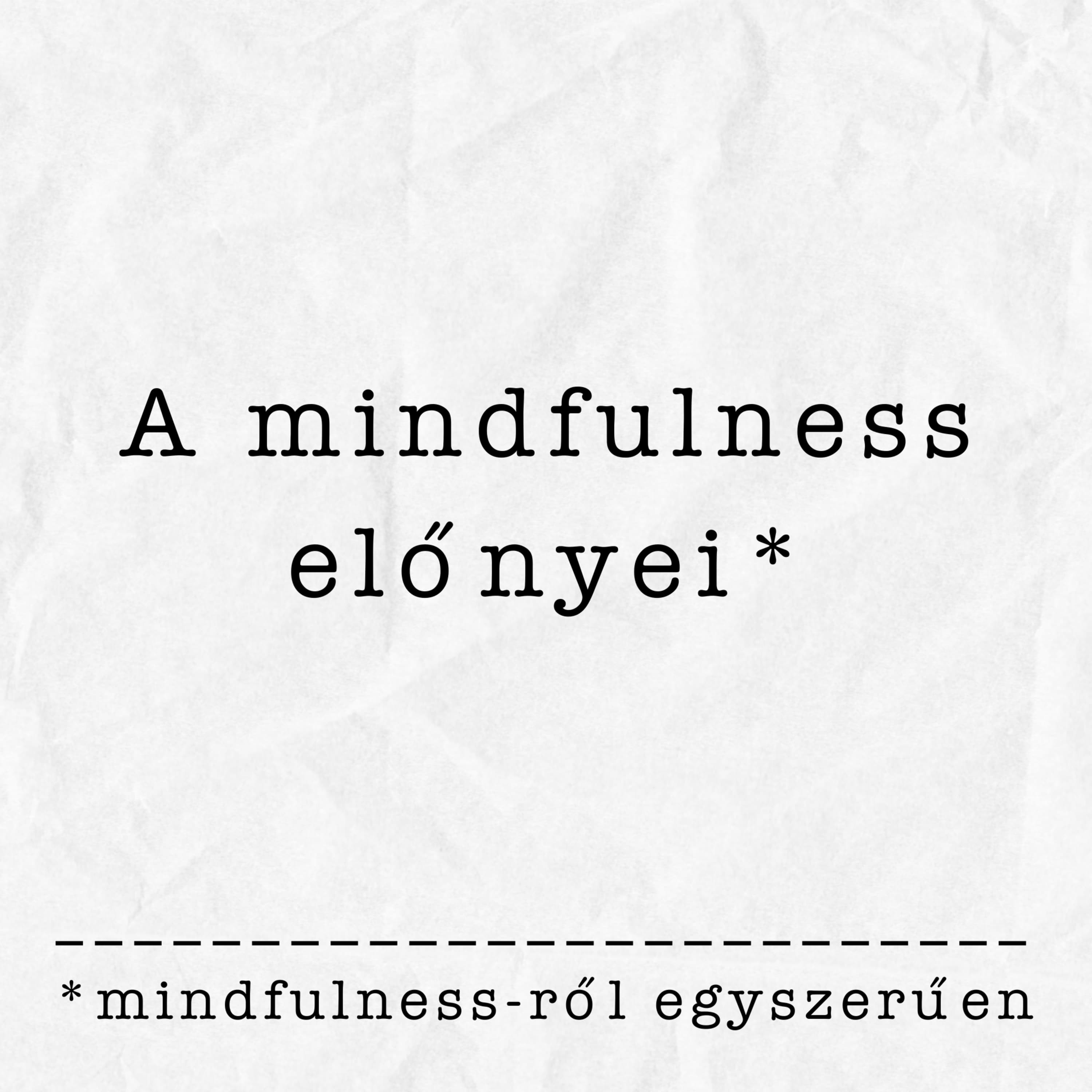 Mindfulness fogalma és pozitív hatásai | Részlet a mindfulness-ről szóló adásunkból