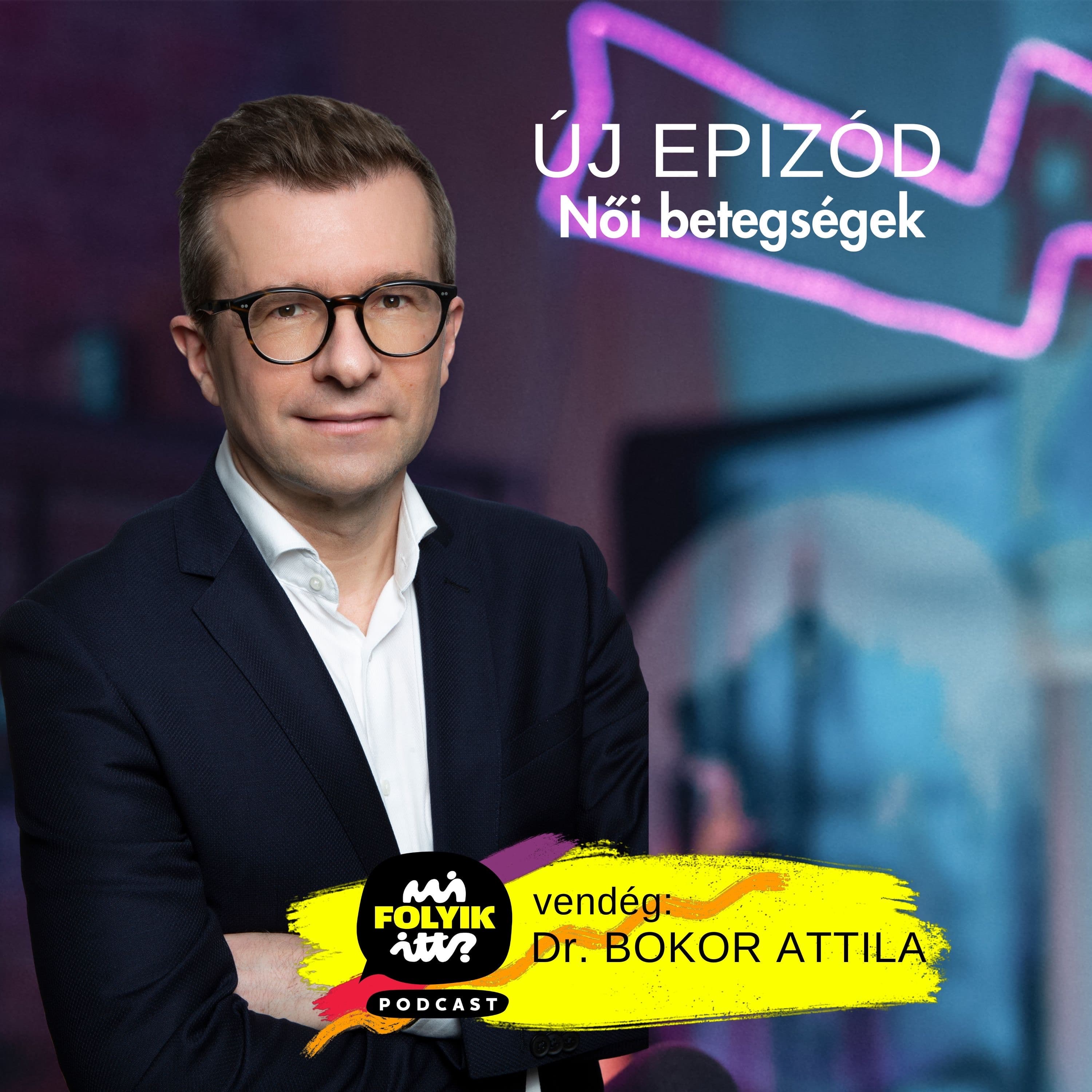 Női Betegségek - beszélgetés dr. Bokor Attilával