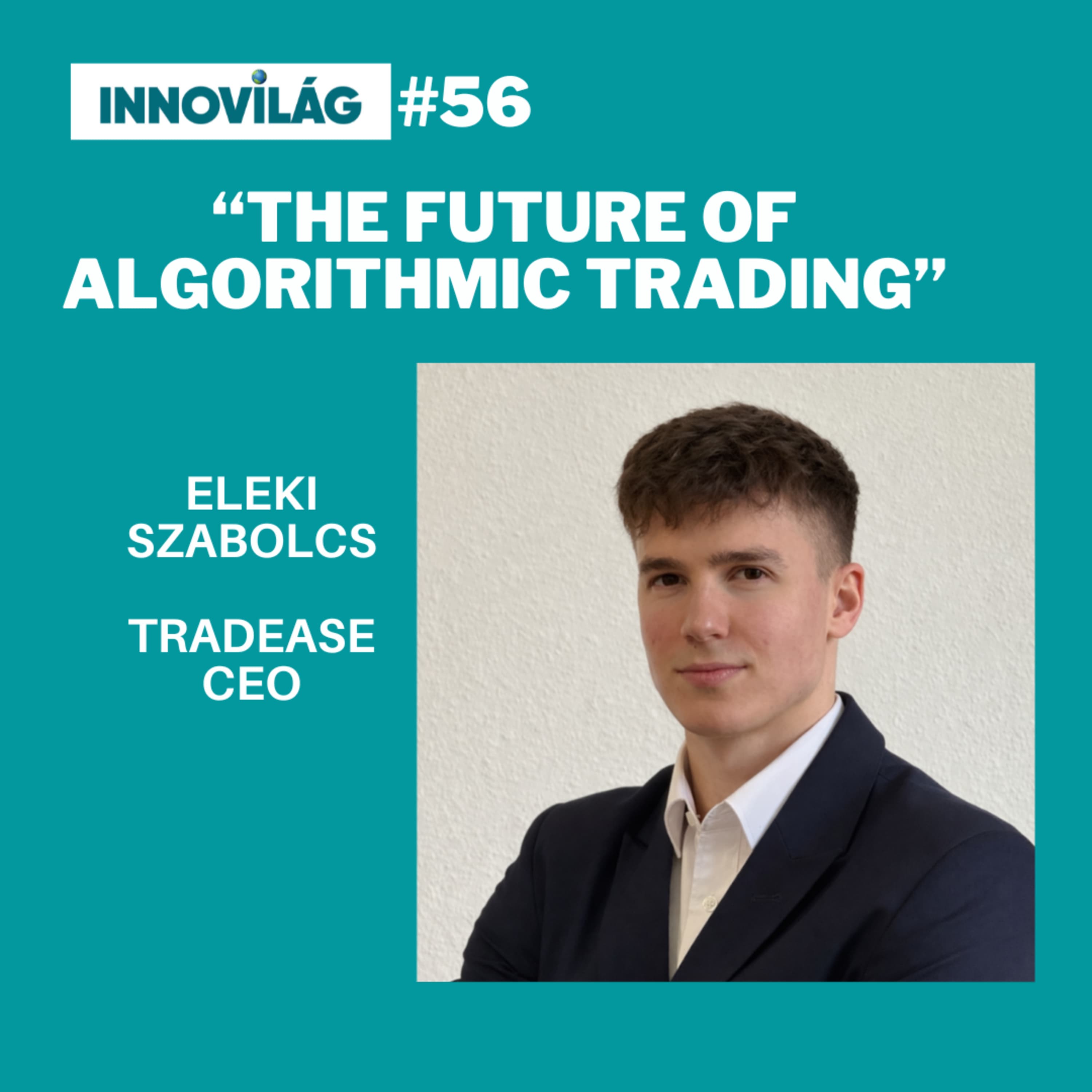 #56, Eleki Szabolcs, TradEase, The Future of Crypto Trading