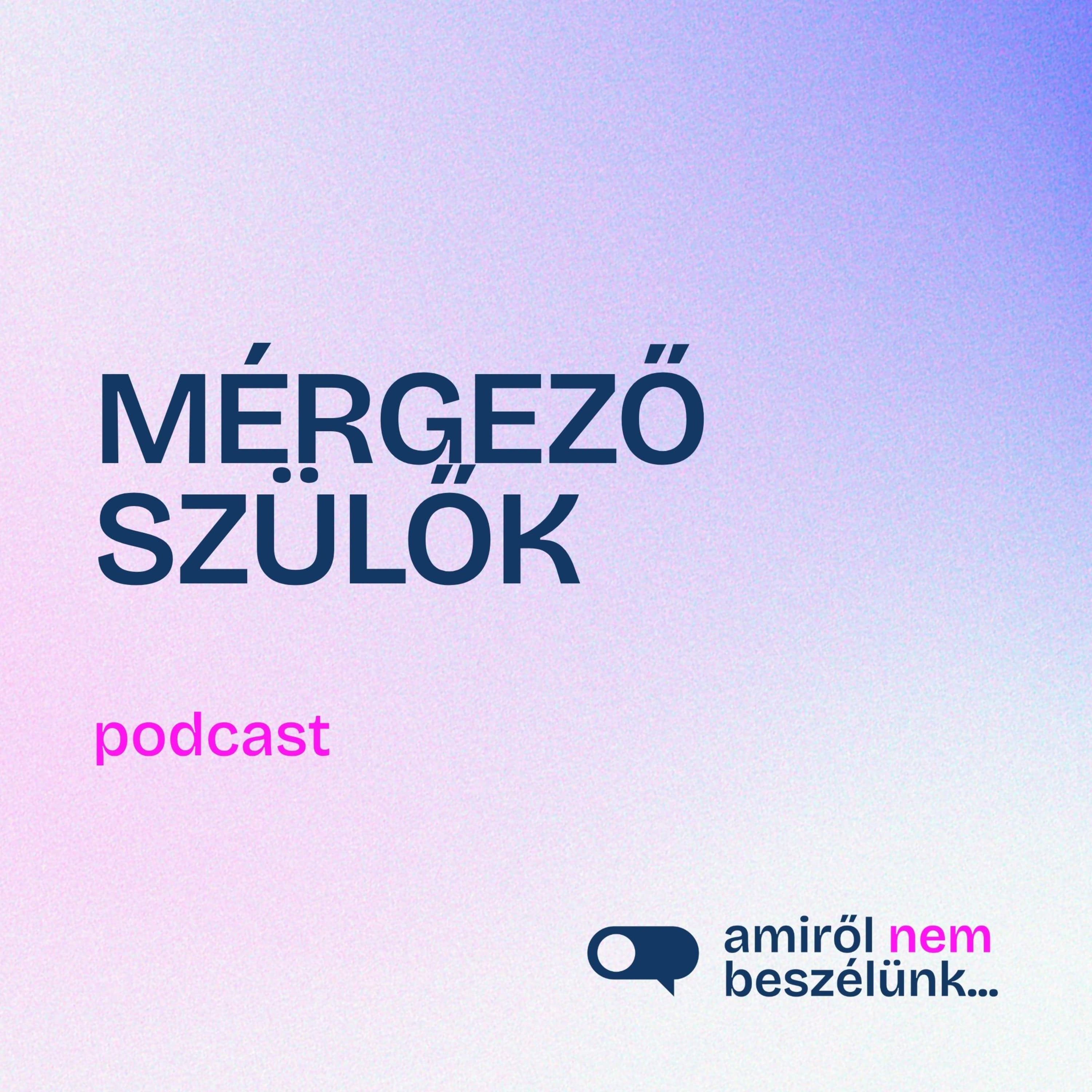 Mérgező szülők árnyékában: a felismerés és gyógyulás útja felnőttként | Amiről nem beszélünk… podcast