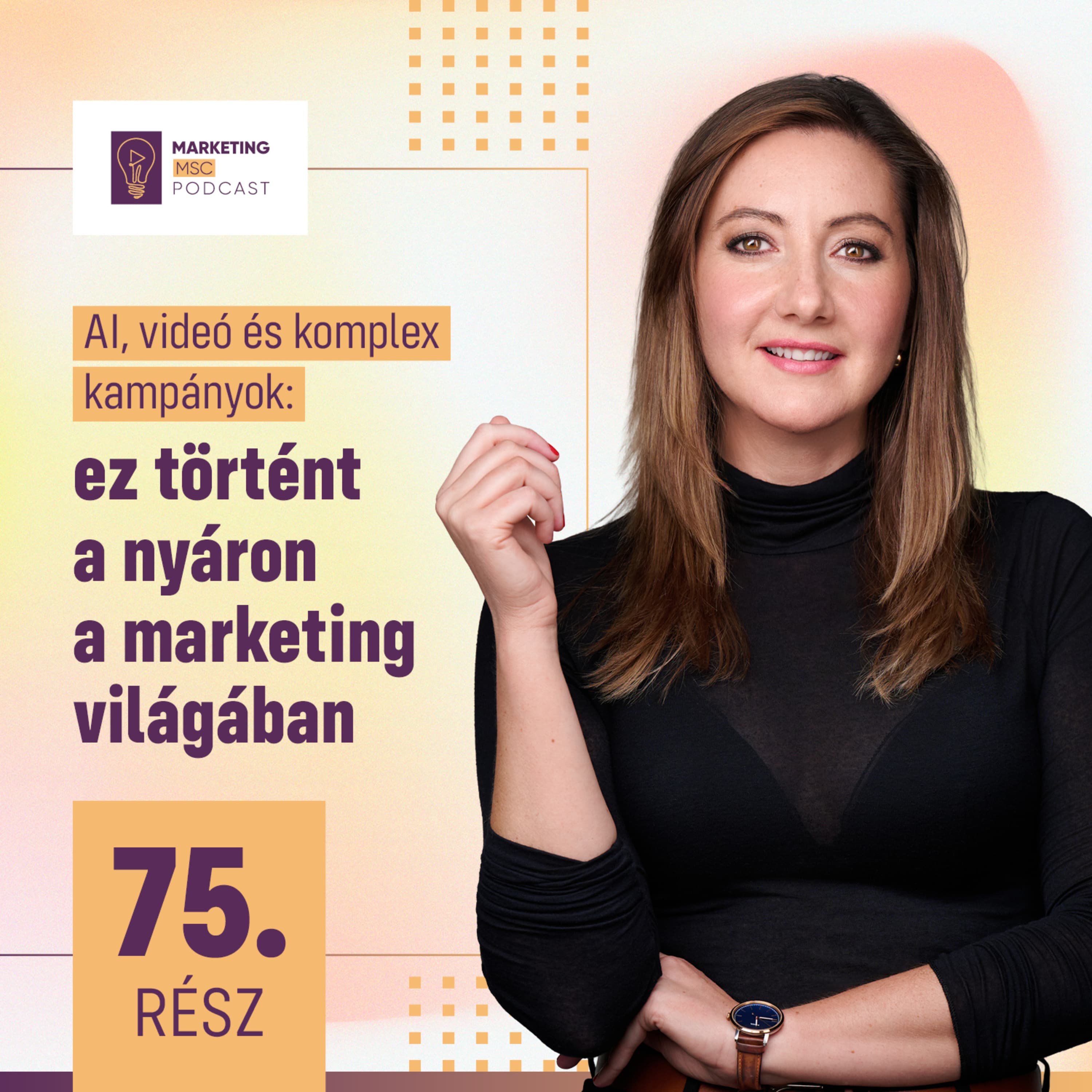 AI, videó és komplex kampányok: ez történt a nyáron a marketing világában | Marketing MSc 75.
