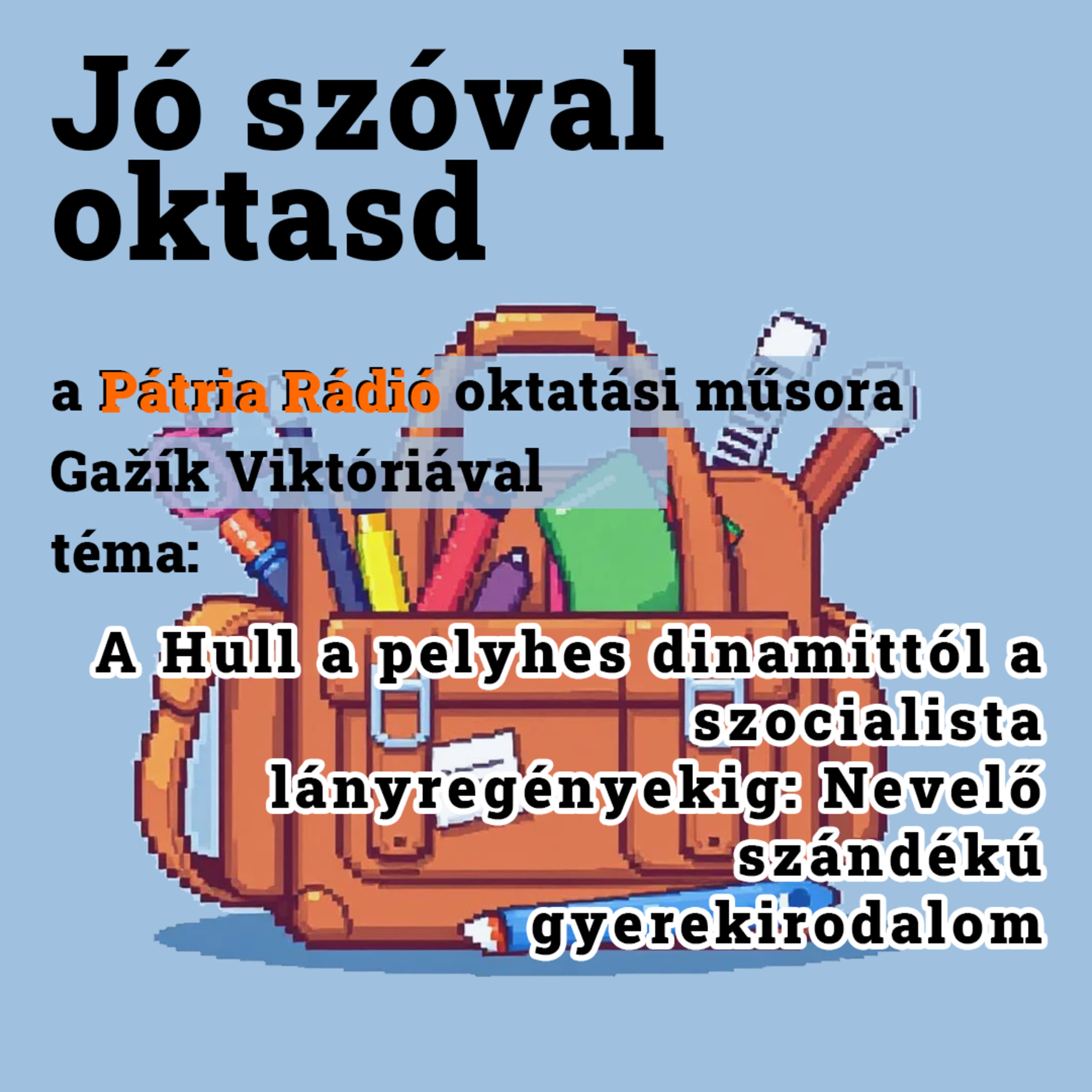 Jó szóval oktasd #26 | A Hull a pelyhes dinamittól a szocialista lányregényekig