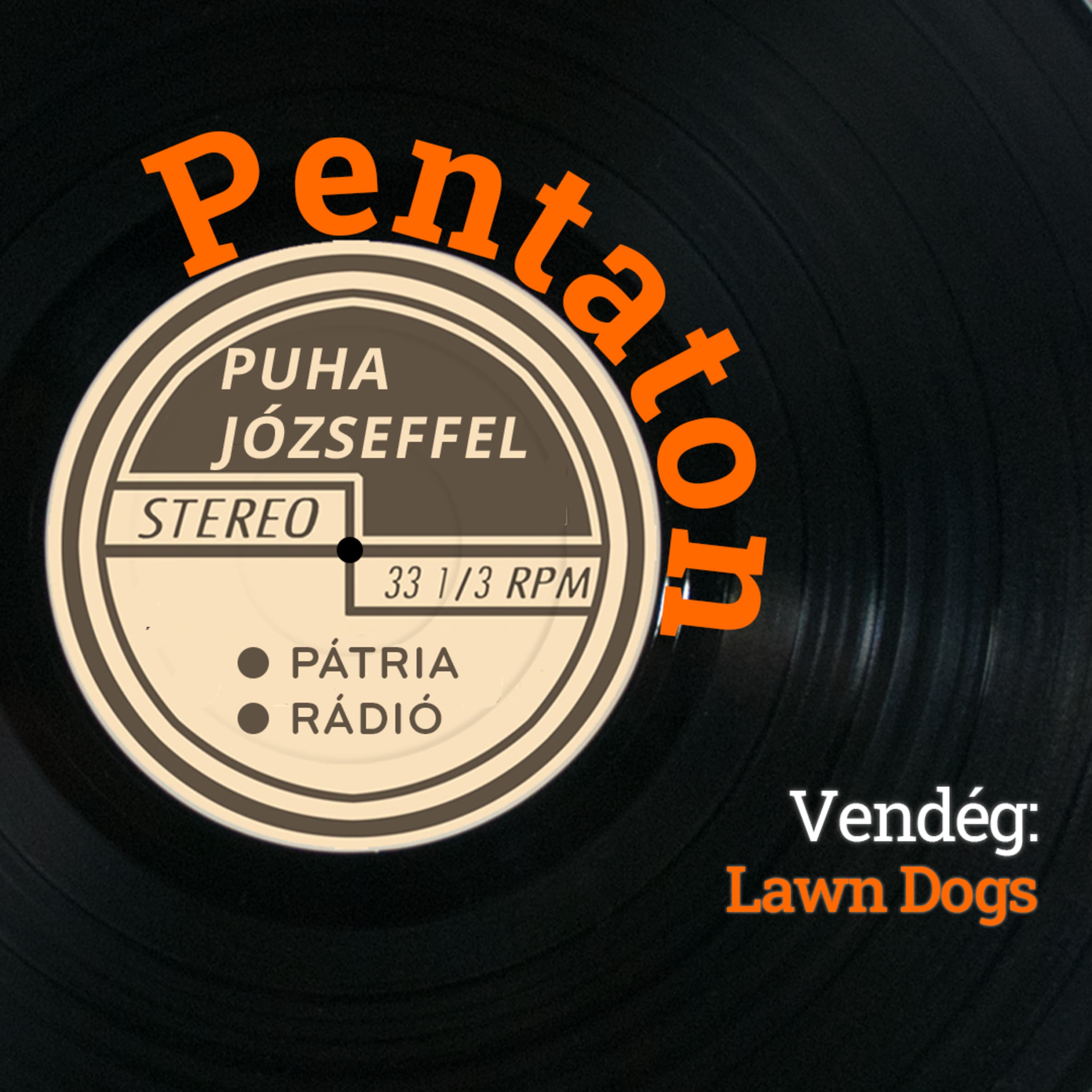 Pentaton #87 | „Eklektikus zenei álmok” – a Lawn Dogs lemezbemutatója