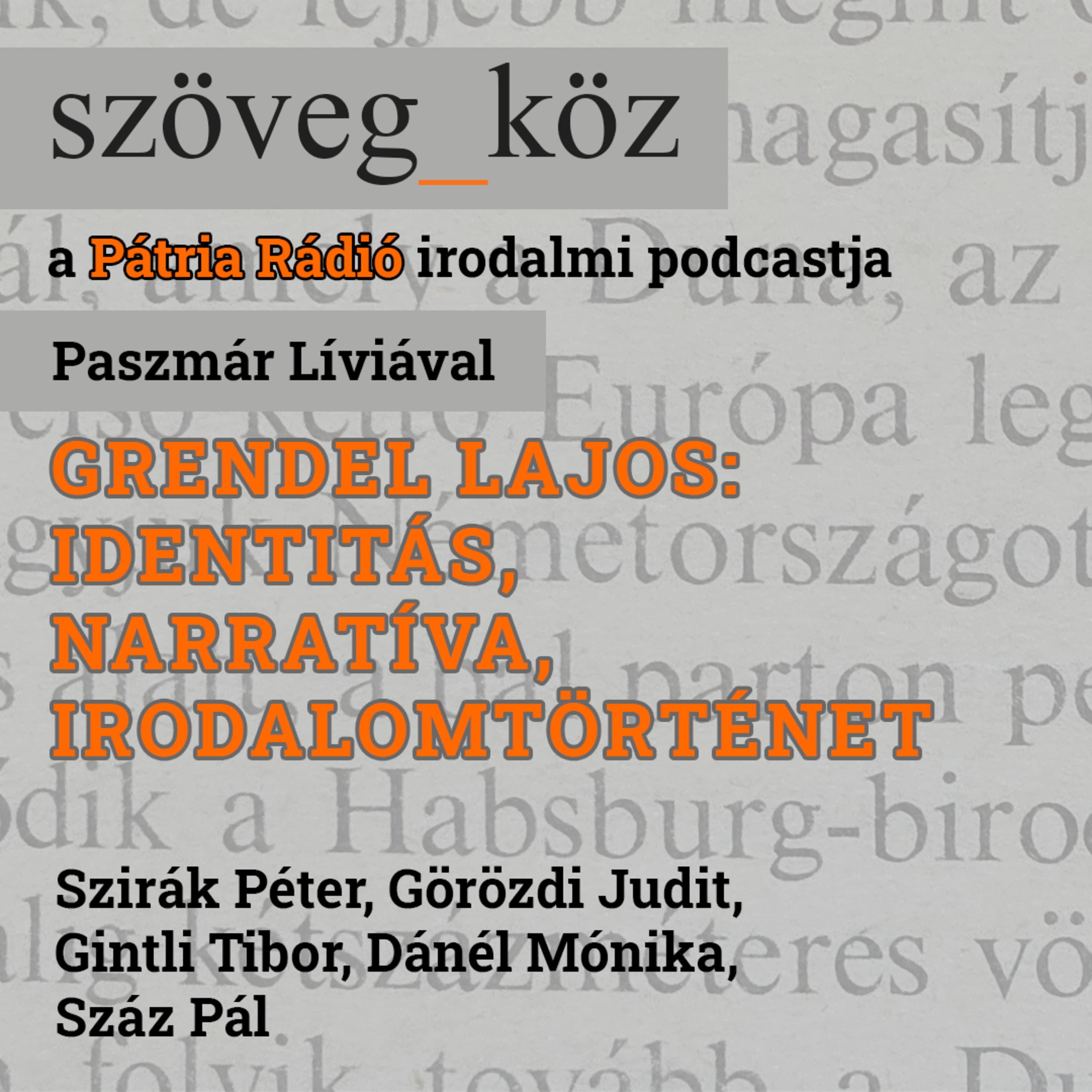 Szöveg-köz #10 | Gintli Tibor: "A mesterségesen szétosztott olvasóközönség mindkét fele talál Grendelnél olyat, ami kedves a számára"