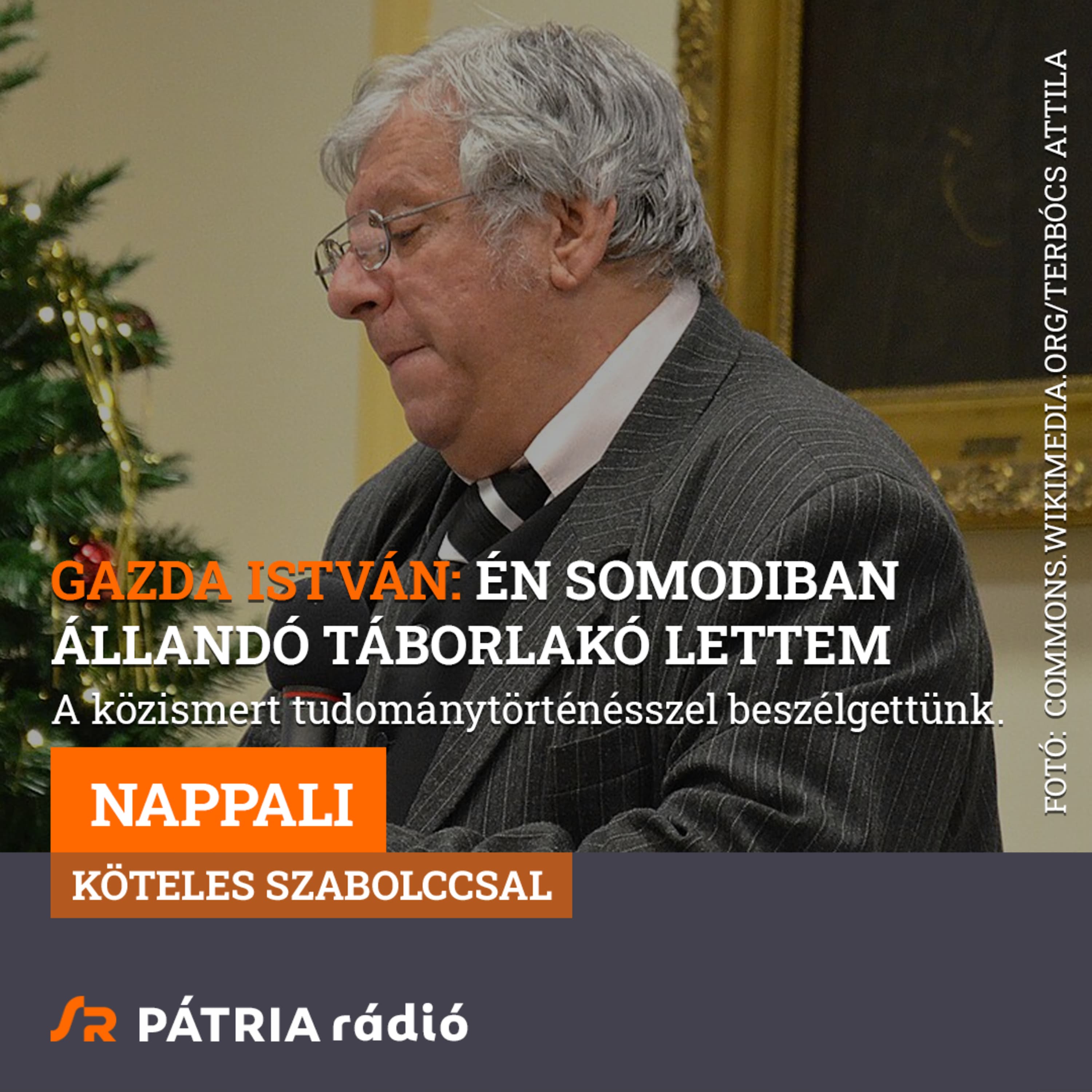 Nappali 2026-08-24 #01 | Gazda István: Én Somodiban állandó táborlakó lettem