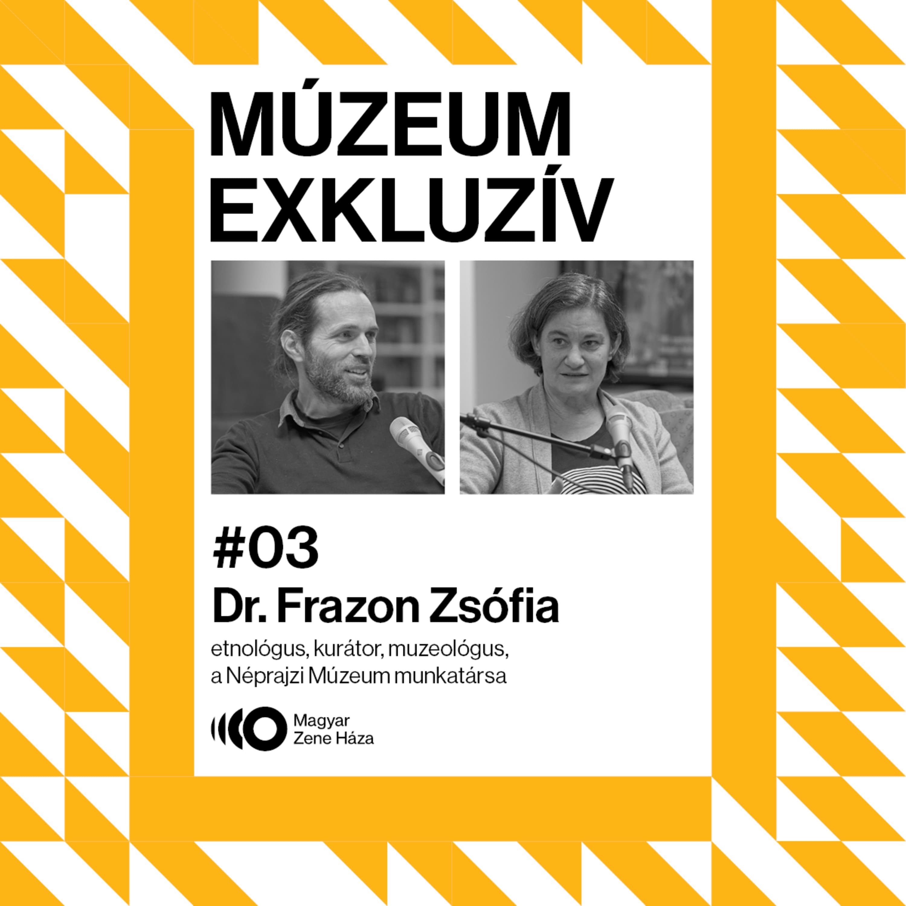 Múzeum Exkluzív podcast #3 || Vendég: Frazon Zsófia, főmuzeológus, Néprajzi Múzeum