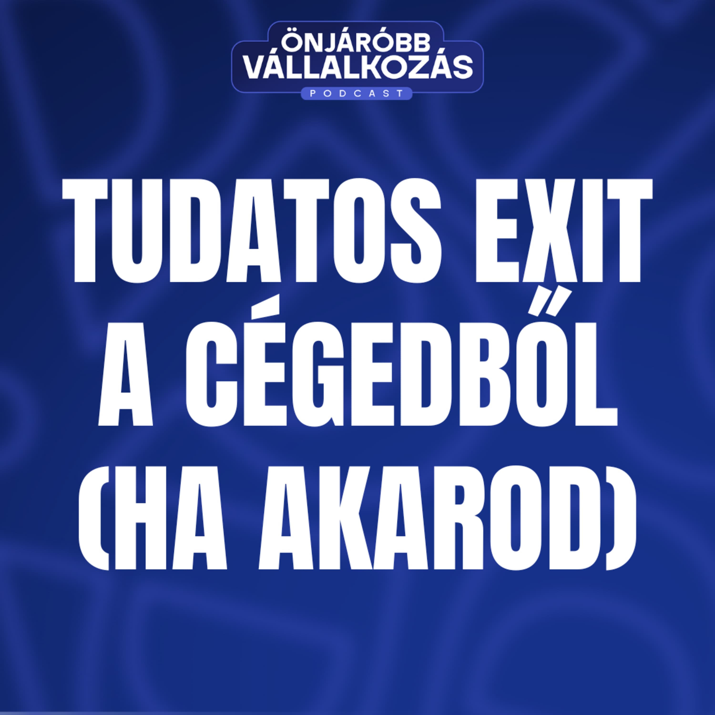 Tudatos exit a cégedből (ha akarod)