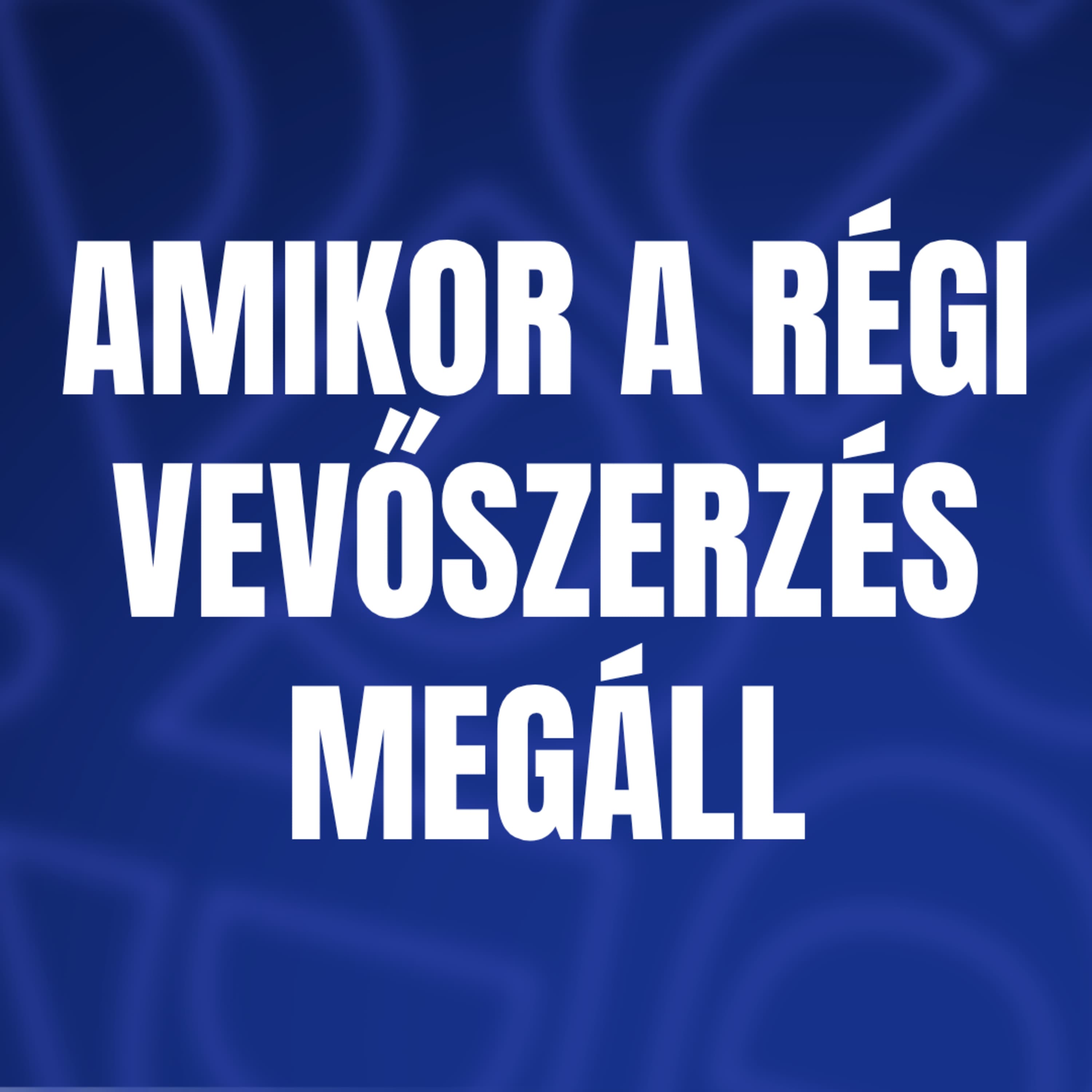 Amikor a régi vevőszerzés megáll