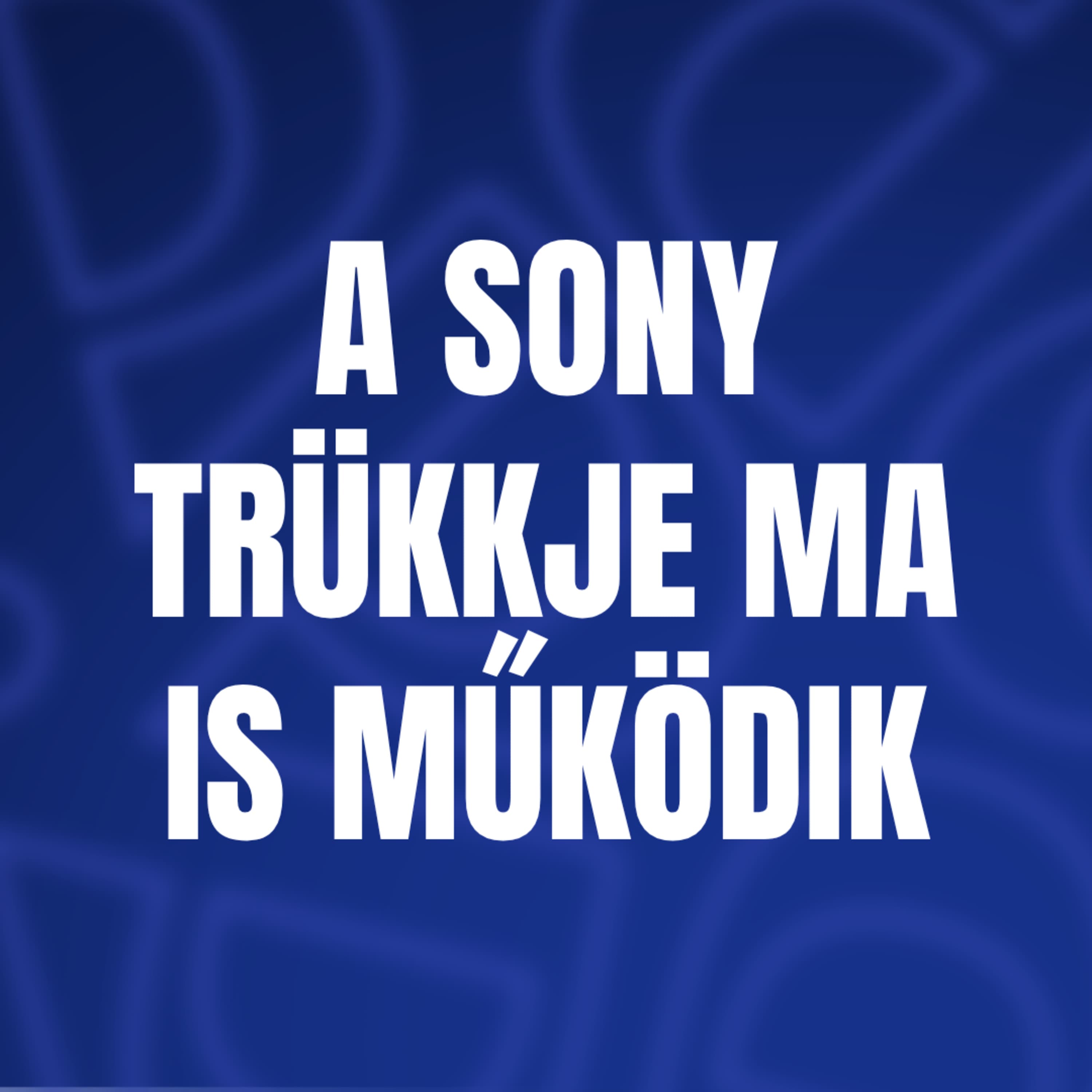 A Sony trükkje ma is működik