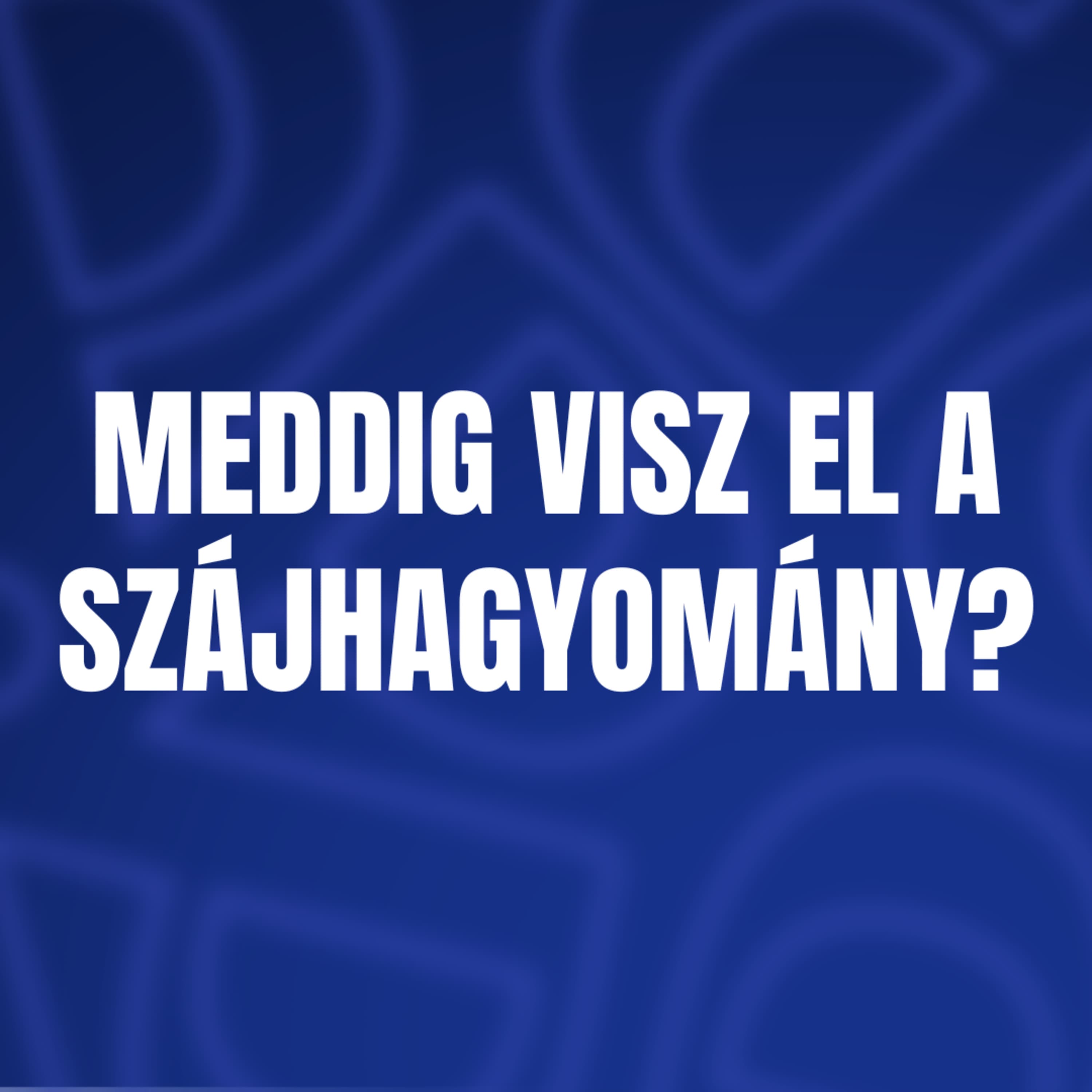 Meddig visz el a szájhagyomány?