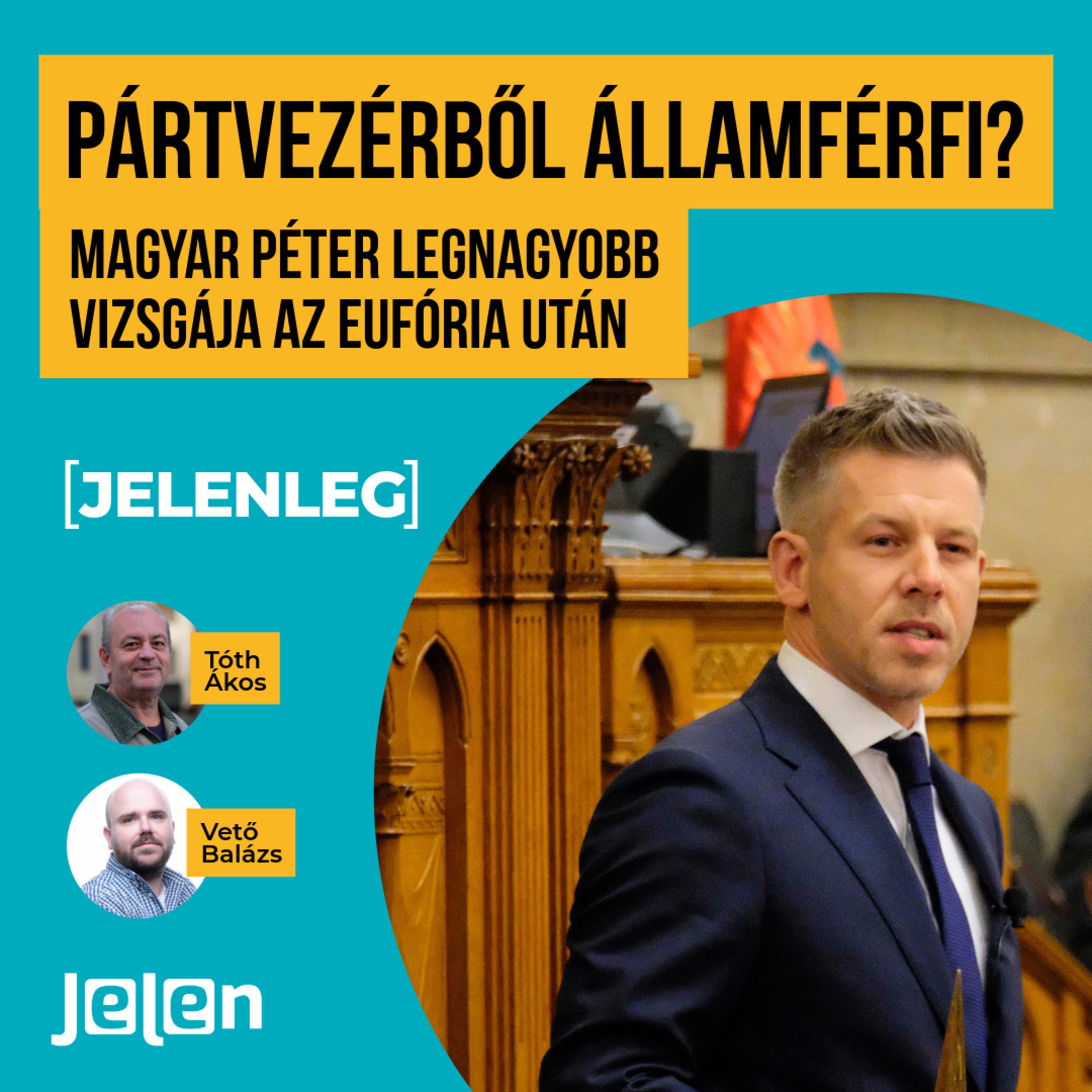 Pártvezérből államférfi? Magyar Péter legnagyobb vizsgája az eufória után