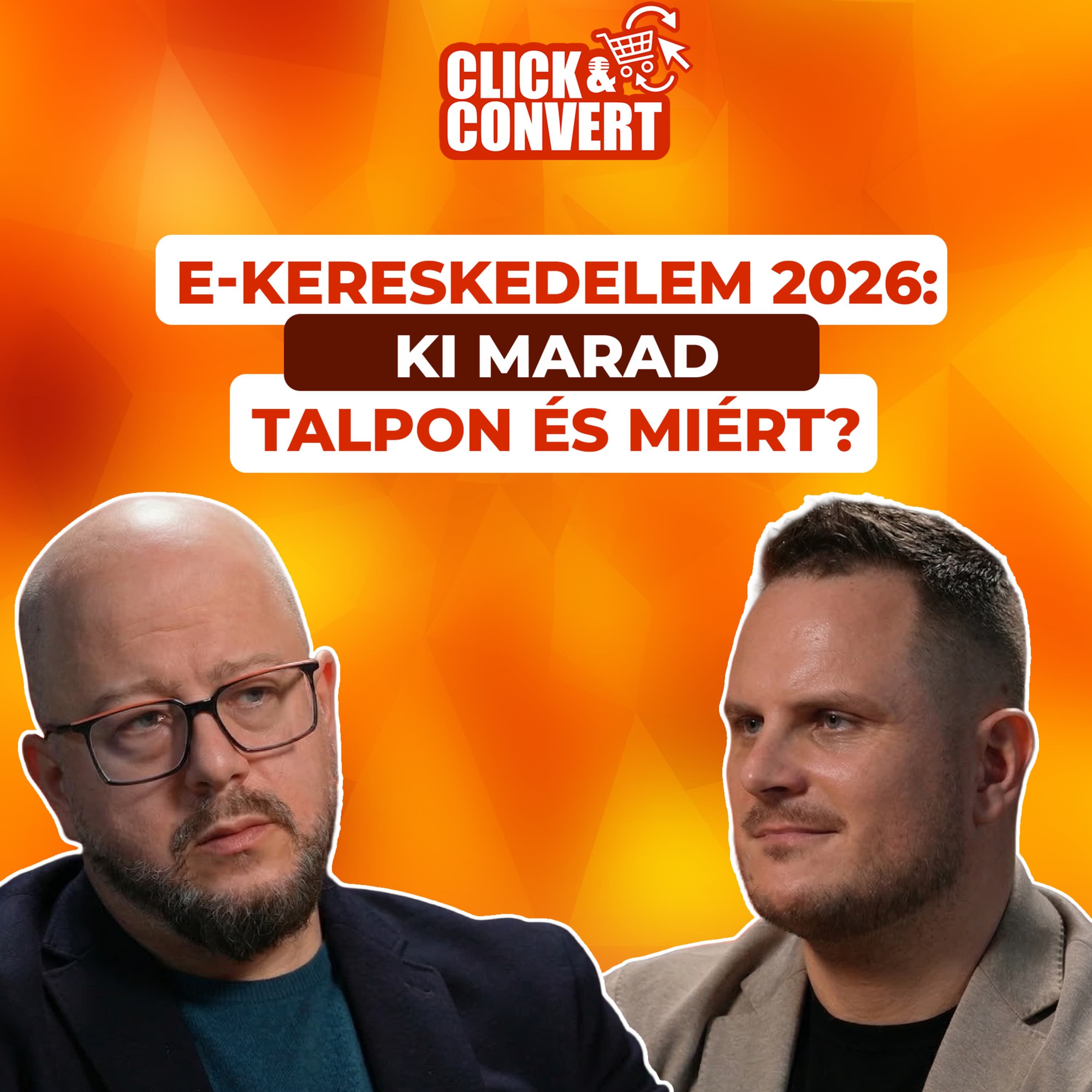 Click&Convert - EP8: Globális szereplők vs magyar webshopok – hol dől el a verseny?