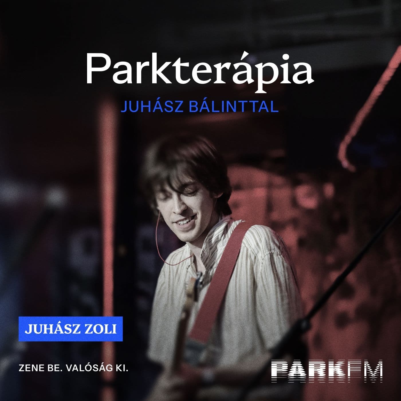 Juhász Zoli: Rájöttem sok-sok év után, hogy mit akarok pontosan az életben | Park FM - Parkterápia