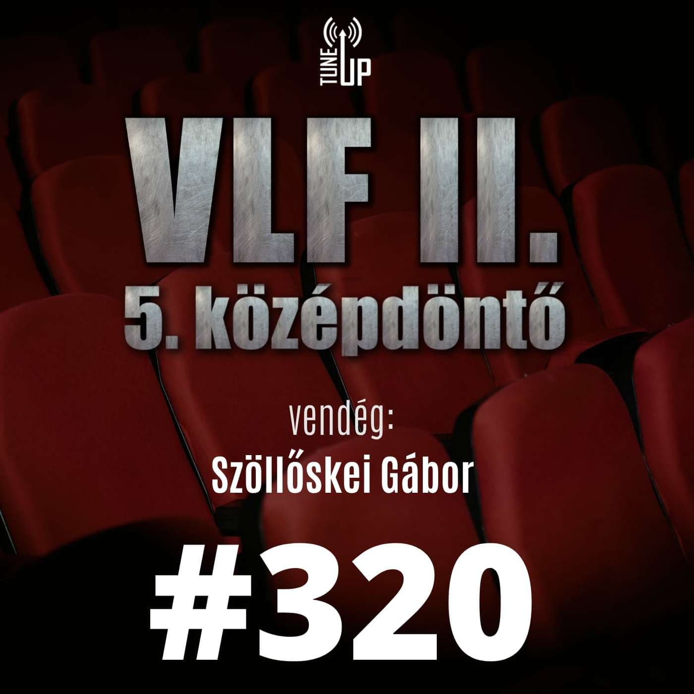 320. adás: A világ legjobb filmje II. - 5. középdöntő (vendég: Szöllőskei Gábor)